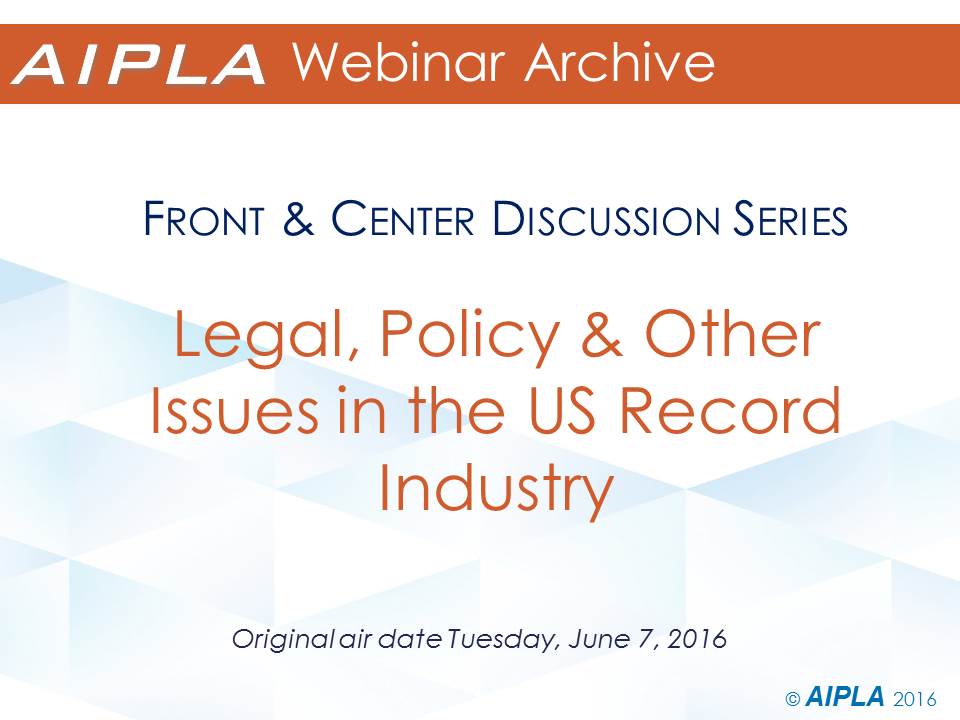 Webinar Archive - 6/7/16 - Legal, Policy and Other Issues in the US Record Industry